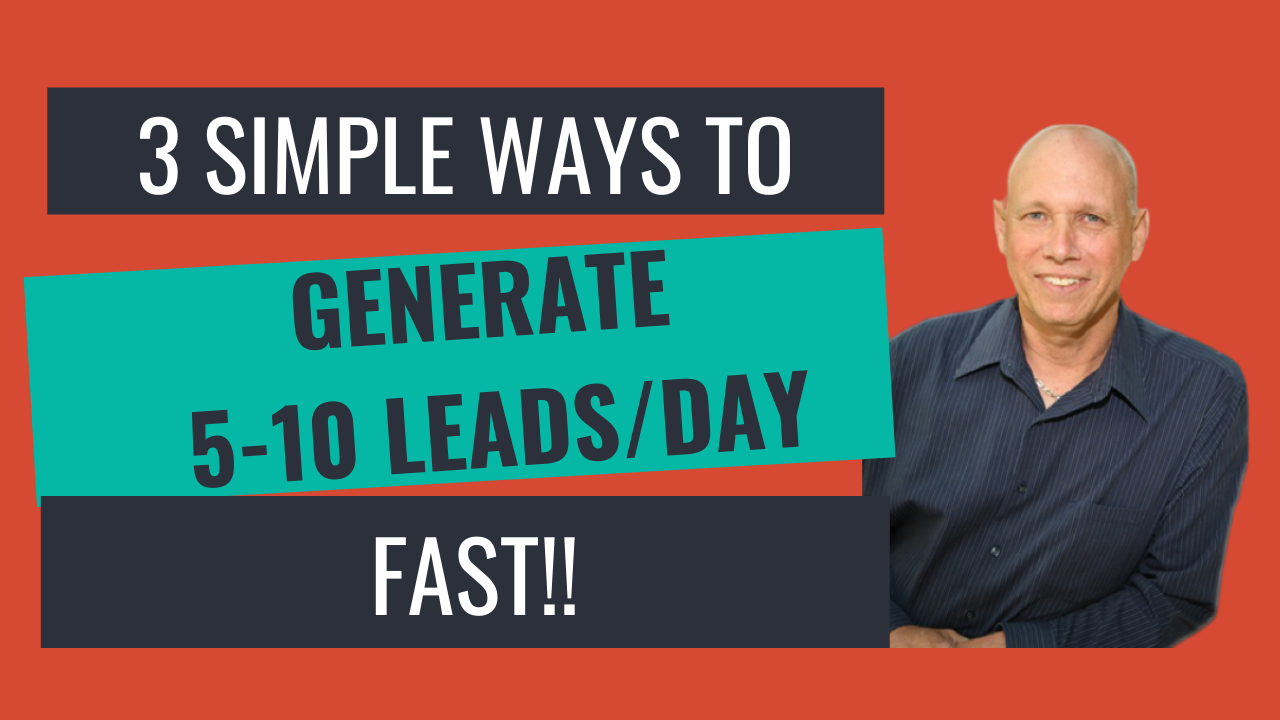 3 Surprisingly Simple Ways To Generate 5-10 Leads/Day Fast (Even When You're Part Time)