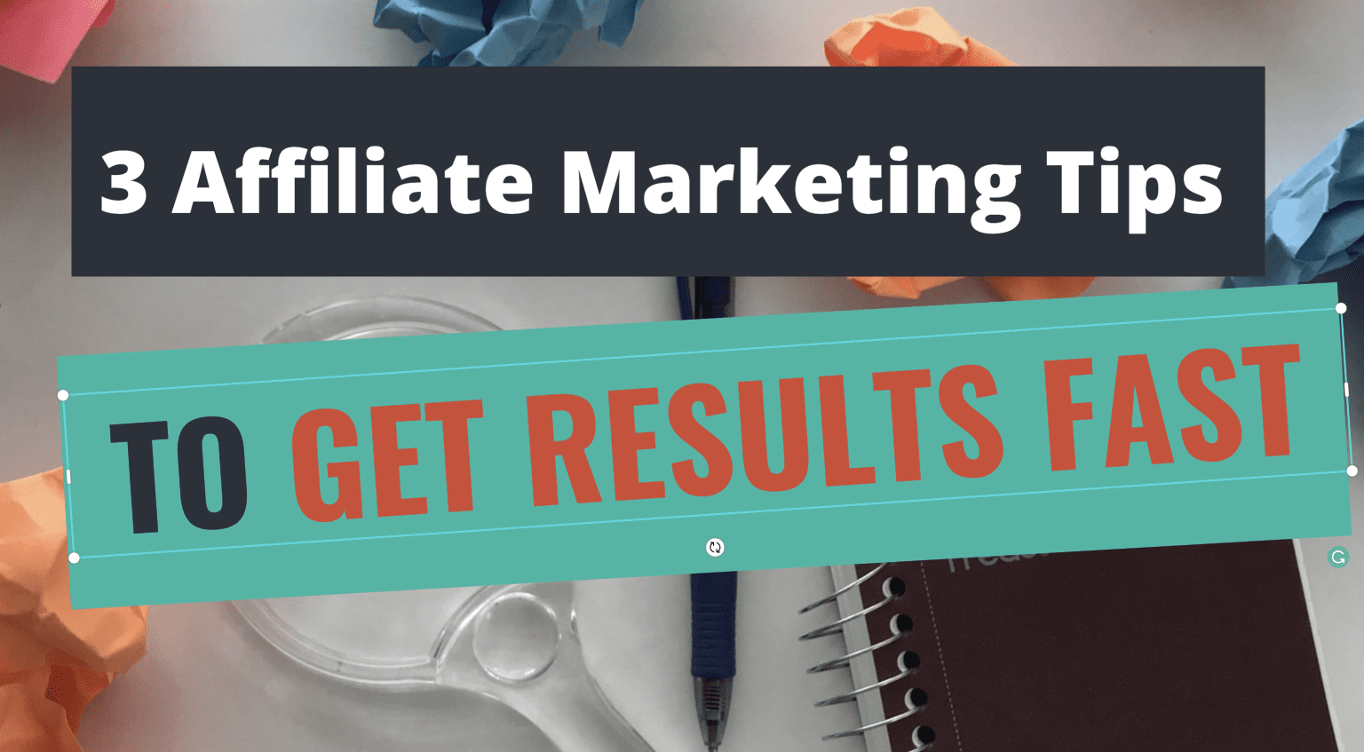 3 Affiliate Marketing Tips To Help You Get Results Fast!