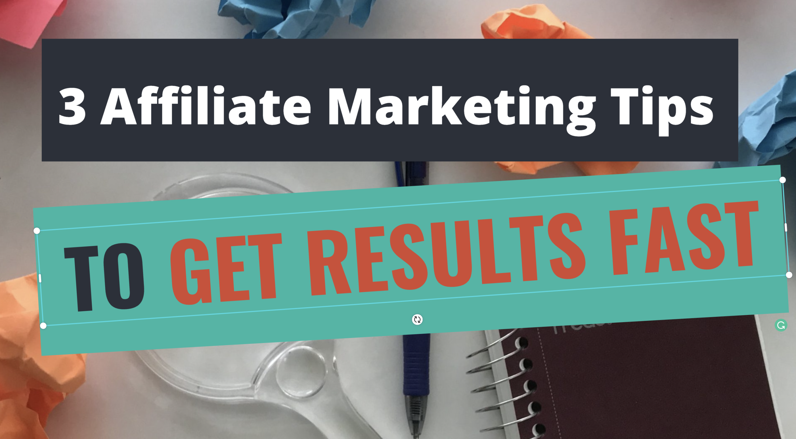 3 Affiliate Marketing Tips To Get You Results Fast