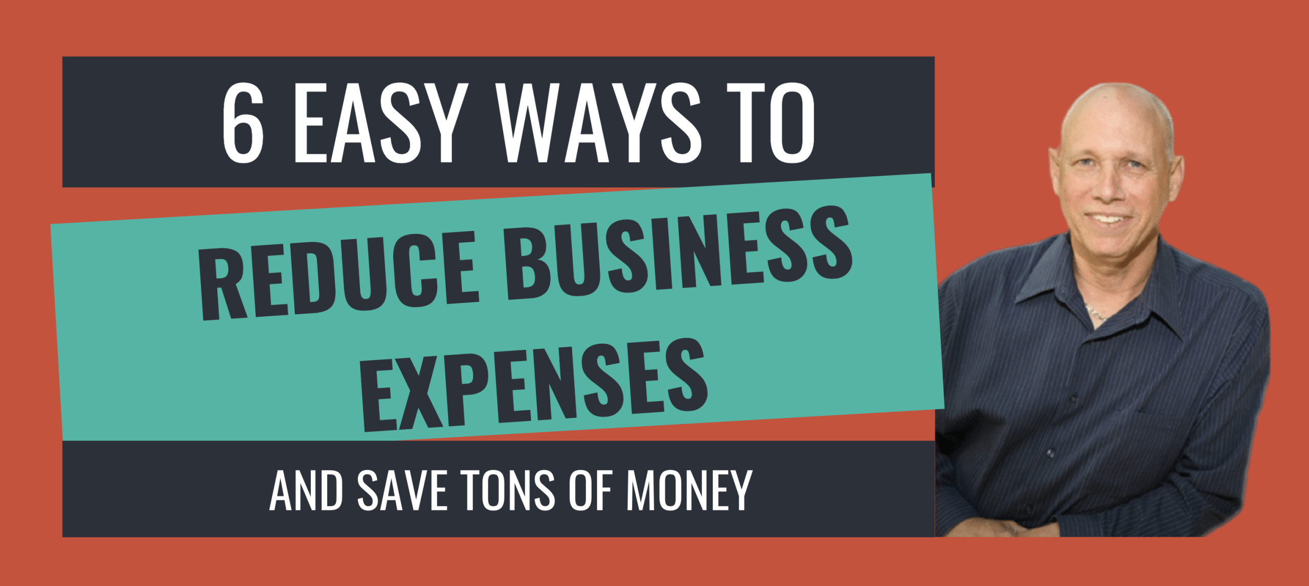 6 Easy Ways To Reduce Business Expenses And Save Money NOW!