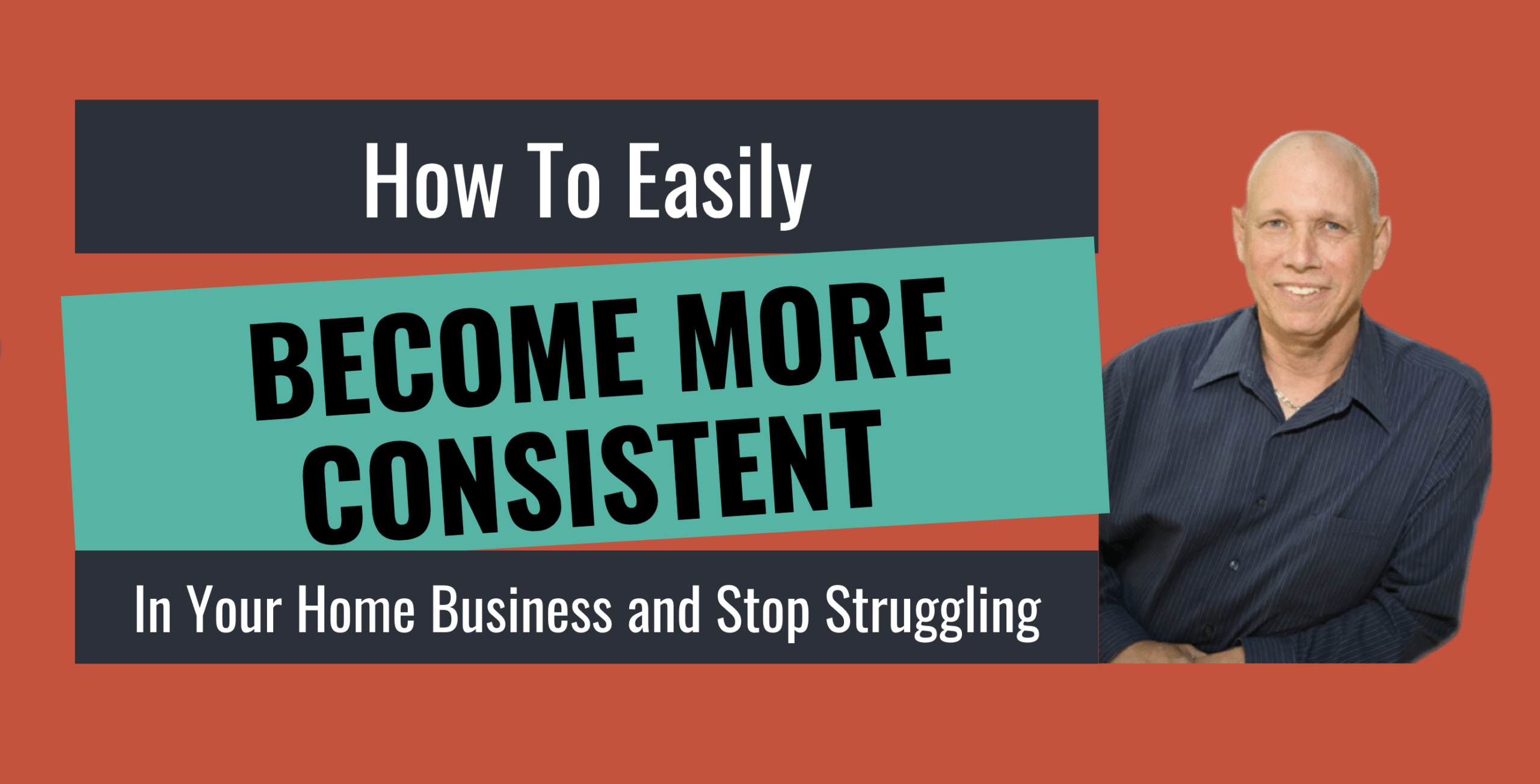 3 Reasons You Aren't More Consistent In Your Business