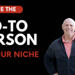 How To Become The Go To Person In Your Niche