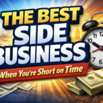The Best Side Business to Start When You’re Short on Time