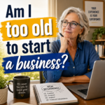 am I too old to start a business