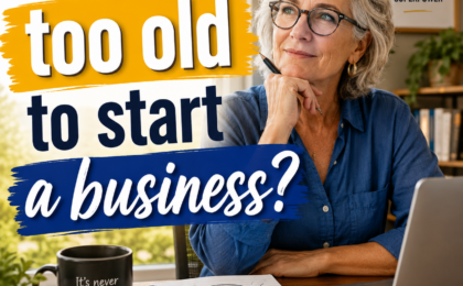 am I too old to start a business