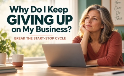 Why Do I Keep Giving Up on My Business?